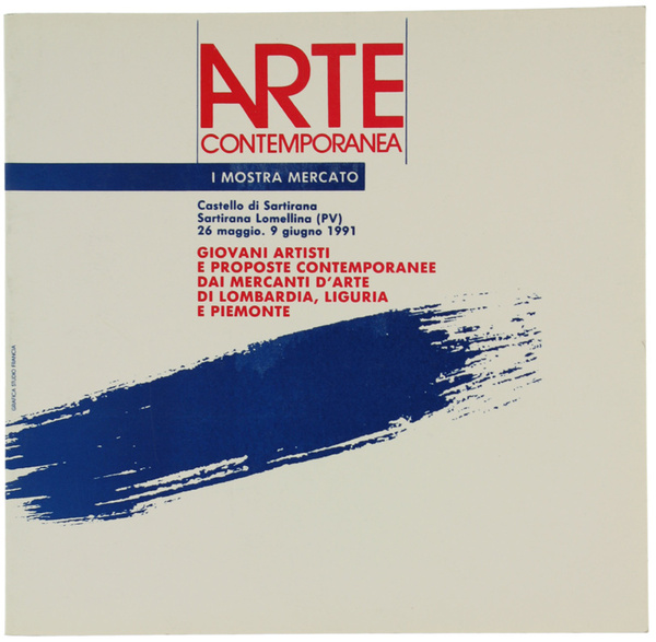 ARTE CONTEMPORANEA. I Mostra Mercato. Castello di Sartirana.