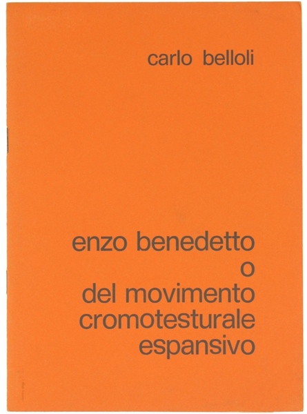ENZO BENEDETTO O DEL MOVIMENTO CROMOTESTURALE ESPANSIVO.