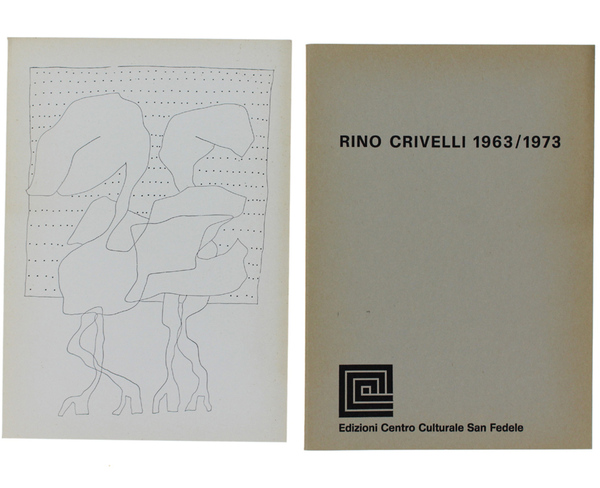 RINO CRIVELLI 1963/1973 - RINO CRIVELLI. (coppia di cataloghi per …