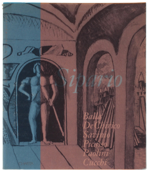 SIPARIO - STAGED ART. Balla, De Chirico, Savinio, Picasso, Paolini, …