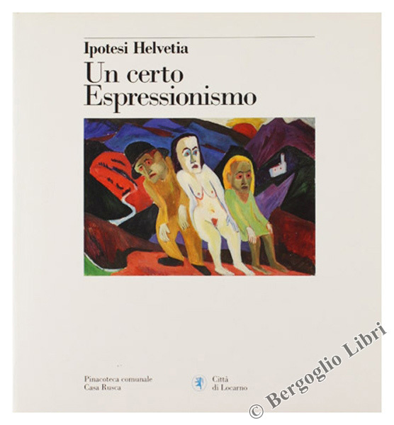 IPOTESI HELVETIA - UN CERTO ESPRESSIONISMO.