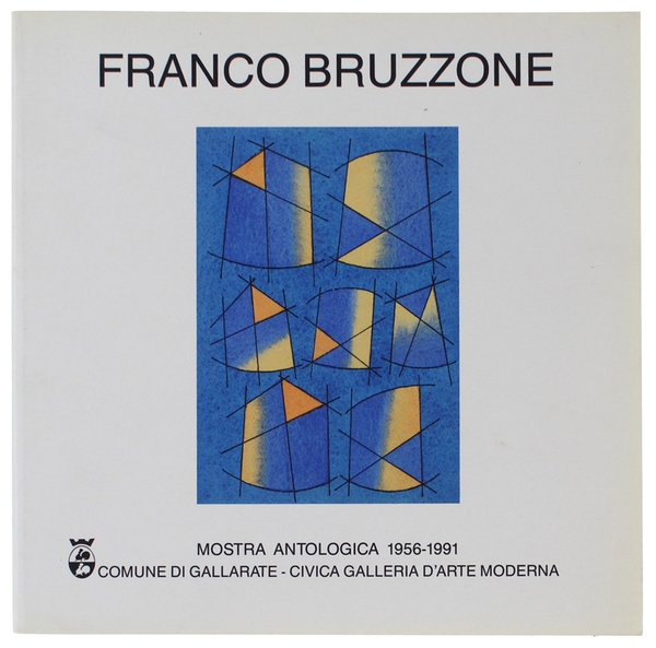 FRANCO BRUZZONE. Mostra antologica 1956-1991.