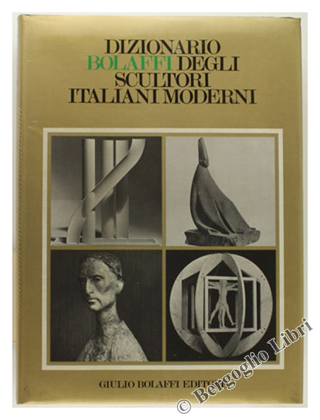 DIZIONARIO BOLAFFI DEGLI SCULTORI ITALIANI MODERNI [nuovo: nell'imballo originale]