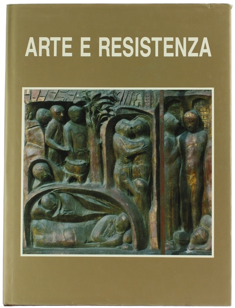 ARTE E RESISTENZA. Pittori Scultori Incisori rendono omaggio alla Resistenza …