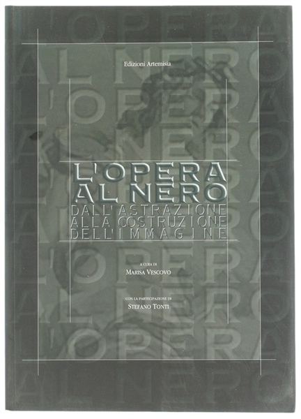 L'OPERA AL NERO. Dall'astrazione alla costruzione dell'immagine.