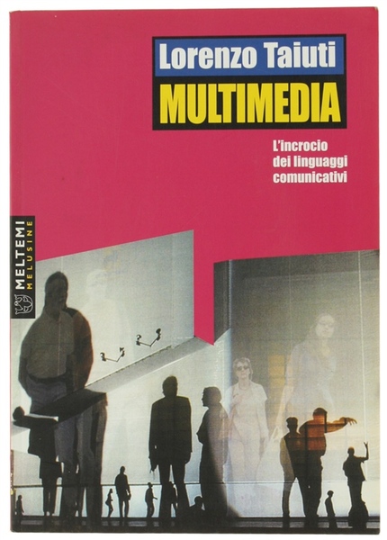 MULTIMEDIA. L'incrocio dei linguaggi comunicativi.