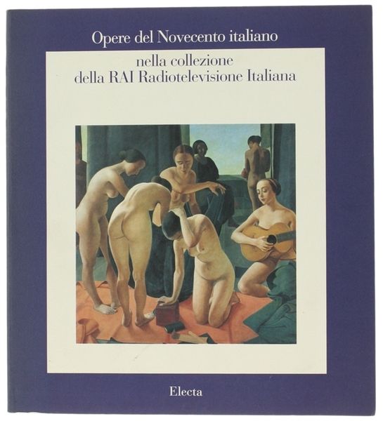 OPERE DEL NOVECENTO ITALIANO NELLA COLLEZIONE DELLA RAI RADIOTELEVISIONE ITALIANA.