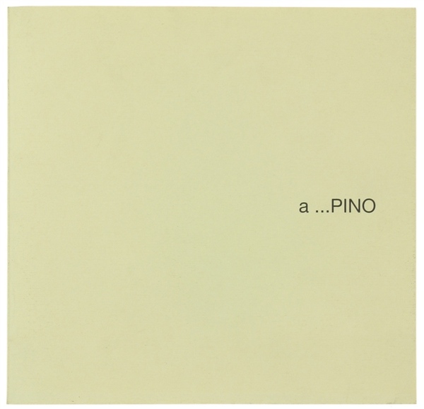 A.PINO. Scritti di Pier Paolo Benedetto e Bruno Quaranta. Gennaio-febbraio …