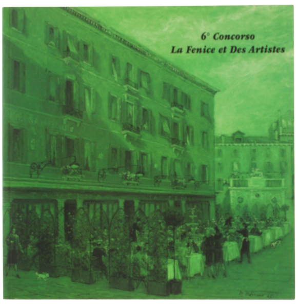 6° CONCORSO LA FENICE ET DES ARTISTES. Esposizione dal 6 …