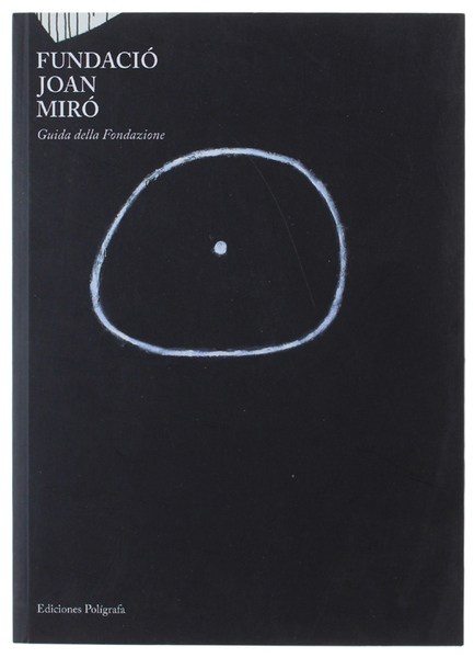 FUNDACIO' JOAN MIRO'. Guida della Fondazione.