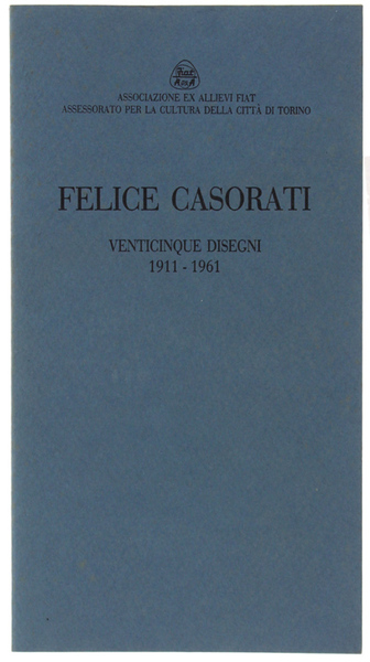 FELICE CASORATI. Venticinque disegni 1911-1961.