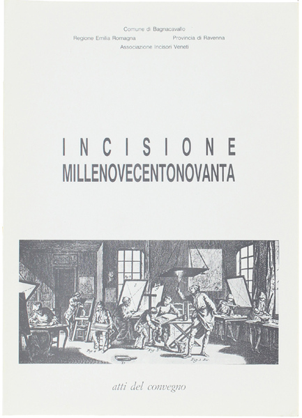 INCISIONE MILLENOVECENTONOVANTA. Atti del Convegno.