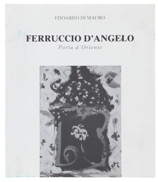 FERRUCCIO D'ANGELO - PORTA D'ORIENTE.