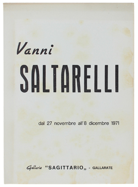 VANNI SALTARELLLI. Dal 27 novembre all'8 dicembre 1971.