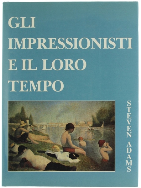 GLI IMPRESSIONISTI E IL LORO TEMPO.