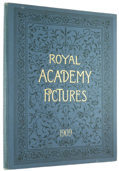 ROYAL ACADEMY PICTURES AND SCULPTURE, 1909 Illustrating the Hundred and …