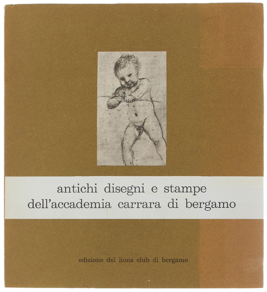 ANTICHI DISEGNI E STAMPE DELL'ACCADEMIA CARRARA DI BERGAMO.