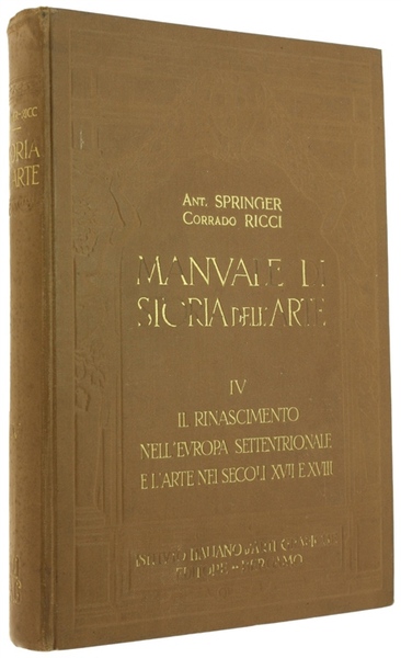 MANUALE DI STORIA DELL'ARTE. Volime IV: IL RINASCIMENTO NELL'EUROPA SETTENTRIONALE …