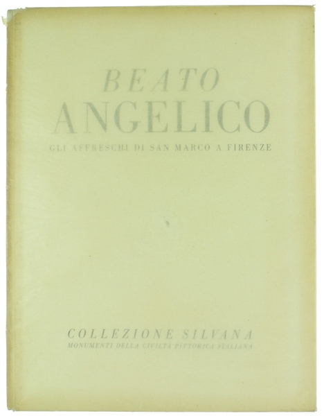 BEATO ANGELICO. Gli affreschi di San Marco a Firenze.