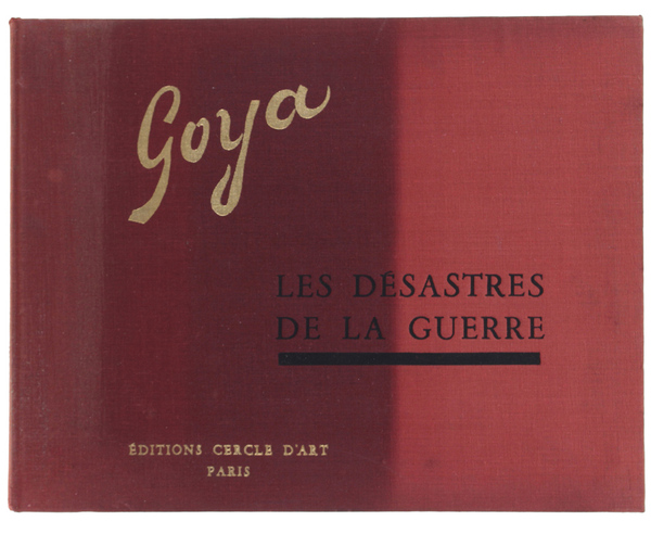 GOYA - LES DESASTRES DE LA GUERRE.