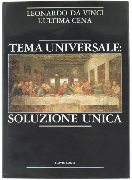 TEMA UNIVERSALE: SOLUZIONE UNICA - LEONARDO DA VINCI, L'ULTIMA CENA.