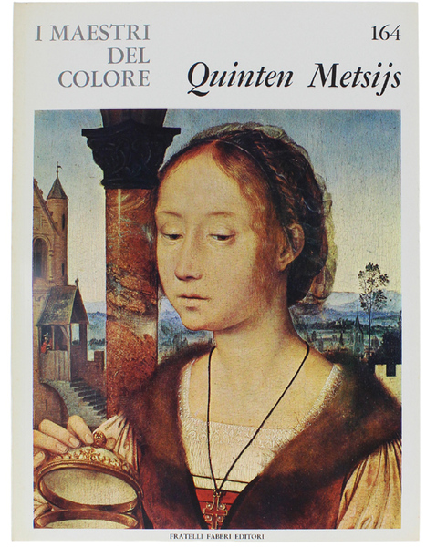 QUINTEN METSIJS. I Maestri del Colore N. 164 (prima edizione: …