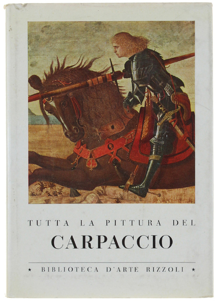 TUTTA LA PITTURA DEL CARPACCIO.