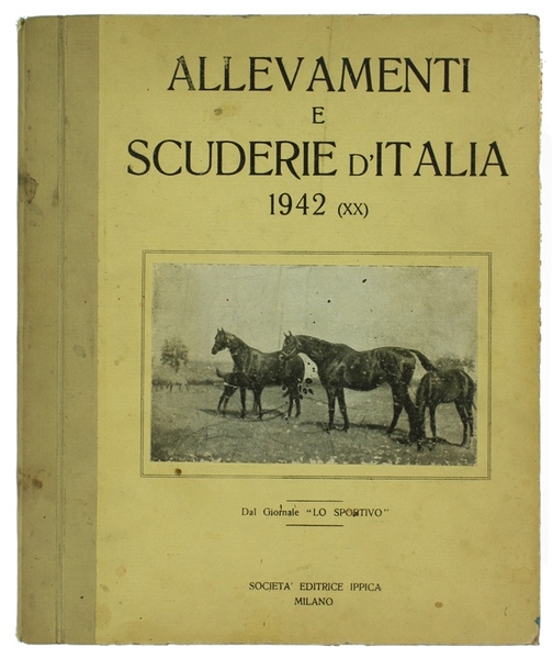 ALLEVAMENTI E SCUDERIE D'ITALIA 1942. Dal giornale "LO SPORTSMAN".