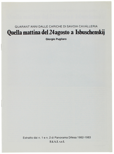 QUELLA MATTINA DEL 24 AGOSTO A ISBUSCHENSKIJ. Quarant'anni dalle cariche …