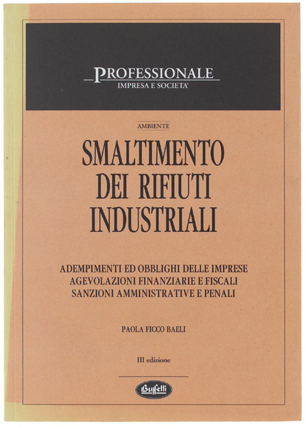 SMALTIMENTO DEI RIFIUTI INDUSTRIALI. Adempimento ed obblighi delle imprese. Agevolazioni …