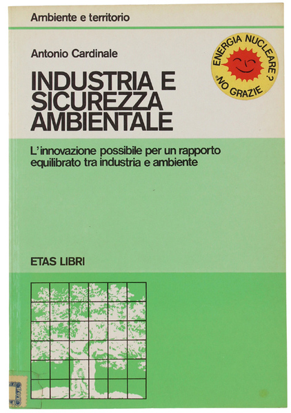 INDUSTRIA E SICUREZZA AMBIENTALE. L'innovazione possibile per un rapporto equilibrato …