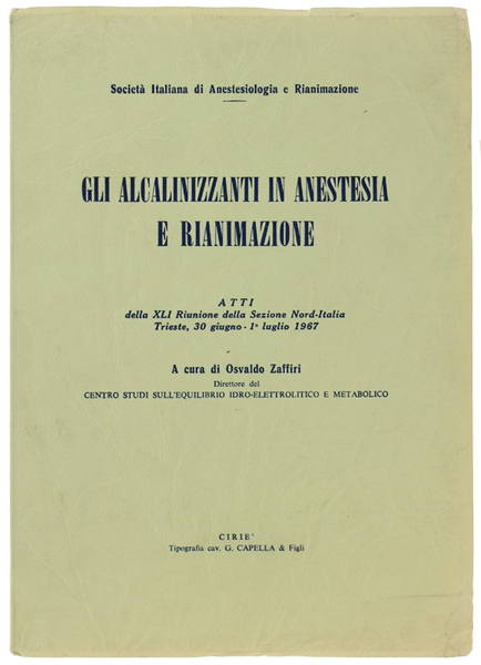 GLI ALCALINIZZANTI IN ANESTESIA E RIANIMAZIONE. Attii della 41. Riunione …