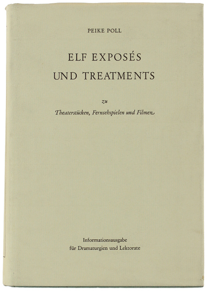 ELF EXPOSÉS UND TREATMENTS zu Theaterstücken, Fernsehspielen und Filmen.