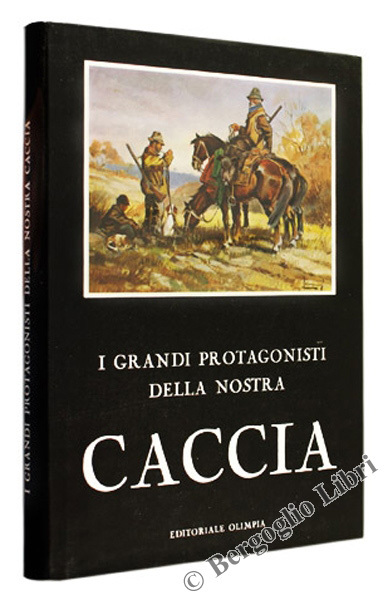I GRANDI PROTAGONISTI DELLA NOSTRA CACCIA.