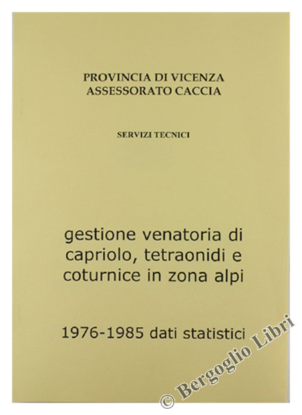 GESTIONE VENATORIA DI CAPRIOLO, TETRAONIDI E COTURNICE IN ZONA ALPI. …