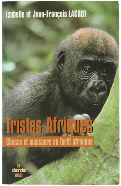 TRISTES AFRIQUES Chasses et massacre en foret africaine.