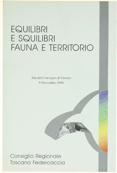 EQUILIBRI E SQUILIBRI - FAUNA E TERRITORIO. Atti del Convegno …