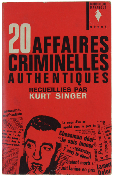 20 AFFAIRES CRIMINELLES AUTHENTIQUES RECUEILLIES PAR KURT SINGER.