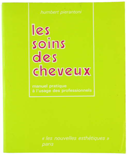 LES SOINS DES CHEVEUX. Manuel pratique à l'usage des profesionnels.