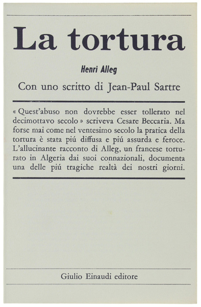 LA TORTURA. Con uno scritto di Jean-Paul Sartre.