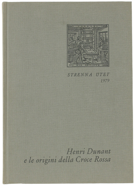 HENRI DUNANT E LE ORIGINI DELLA CROCE ROSSA.