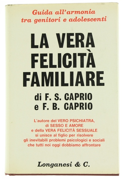 LA VERA FELICITA' FAMILIARE. Guida all'armonia tra genitori e adolescenti.