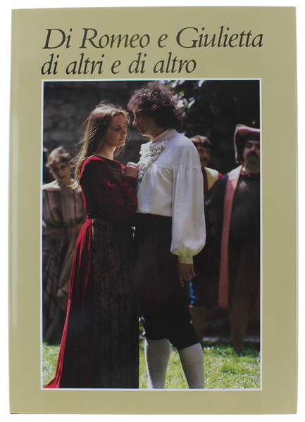 DI ROMEO E GIULIETTA DI ALTRI E DI ALTRO.