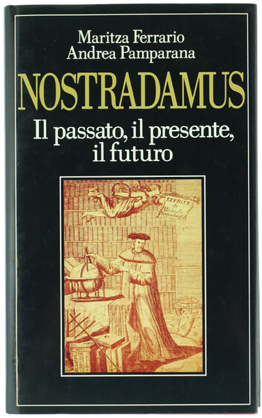 NOSTRADAMUS. Il passato, il presente, il futuro.