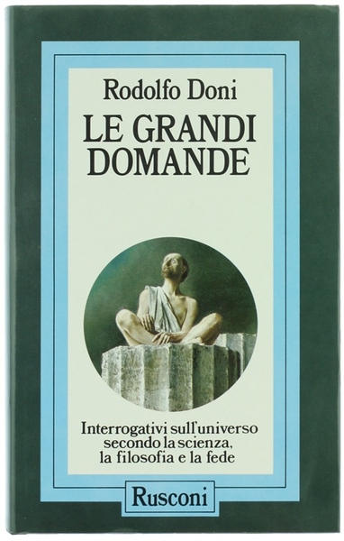 LE GRANDI DOMANDE. Interrogativi sull'universo secondo la scienza, la filosofia …