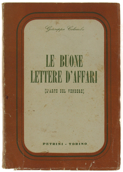 LE BUONE LETTERE D'AFFARI (Arte del vendere). Manuale di corrispondenza …