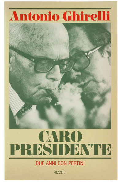 CARO PRESIDENTE. Due anni con Pertini.