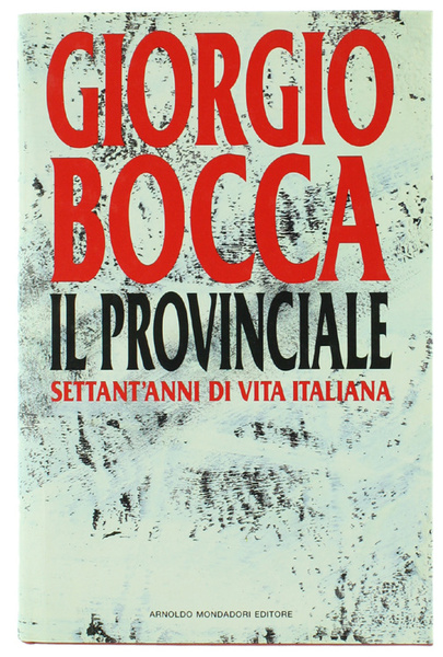 IL PROVINCIALE. Settant'anni di vita italiana [prima edizione]