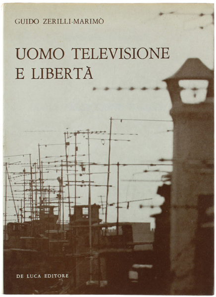 UOMO TELEVISIONE E LIBERTA'. Fascicolo primo - La televisione nei …