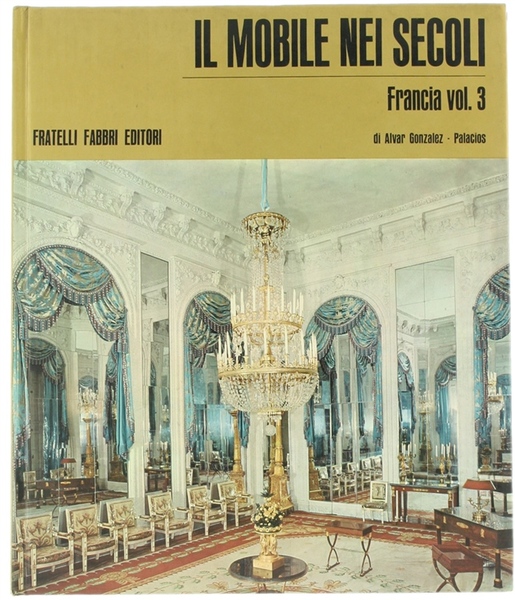 IL MOBILE NEI SECOLI - FRANCIA - vol. 3 [Volume …